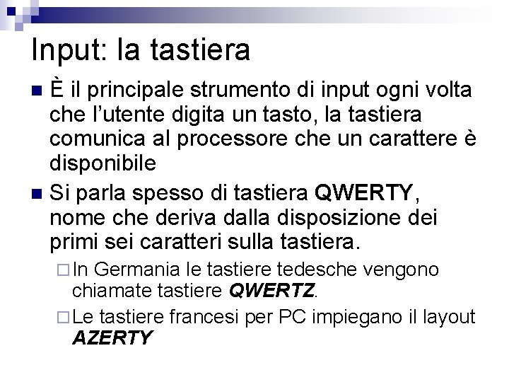 Input: la tastiera È il principale strumento di input ogni volta che l’utente digita