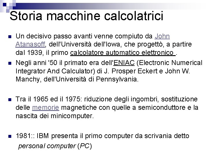 Storia macchine calcolatrici n n Un decisivo passo avanti venne compiuto da John Atanasoff,