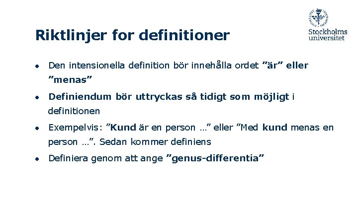 Riktlinjer for definitioner ● Den intensionella definition bör innehålla ordet ”är” eller ”menas” ●