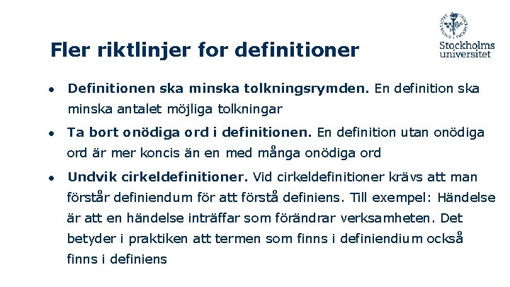 Fler riktlinjer for definitioner ● Definitionen ska minska tolkningsrymden. En definition ska minska antalet