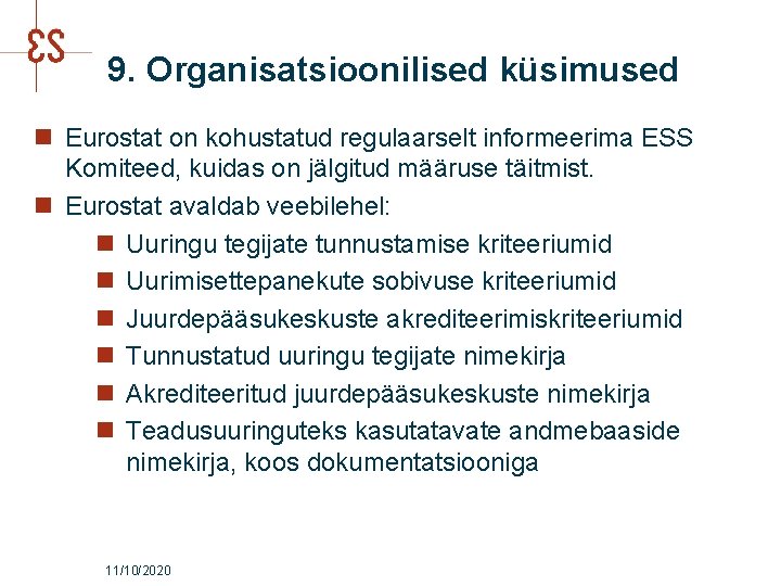 9. Organisatsioonilised küsimused n Eurostat on kohustatud regulaarselt informeerima ESS Komiteed, kuidas on jälgitud