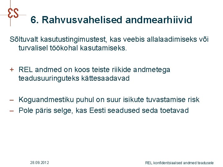 6. Rahvusvahelised andmearhiivid Sõltuvalt kasutustingimustest, kas veebis allalaadimiseks või turvalisel töökohal kasutamiseks. + REL