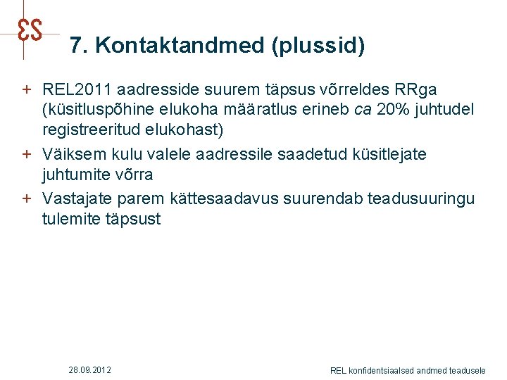 7. Kontaktandmed (plussid) + REL 2011 aadresside suurem täpsus võrreldes RRga (küsitluspõhine elukoha määratlus