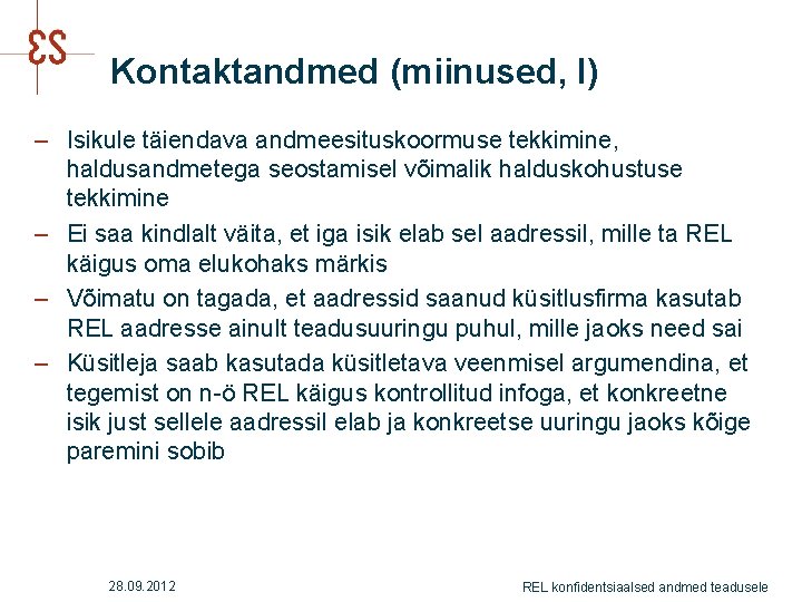 Kontaktandmed (miinused, I) ‒ Isikule täiendava andmeesituskoormuse tekkimine, haldusandmetega seostamisel võimalik halduskohustuse tekkimine ‒