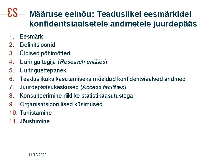 Määruse eelnõu: Teaduslikel eesmärkidel konfidentsiaalsetele andmetele juurdepääs 1. 2. 3. 4. 5. 6. 7.