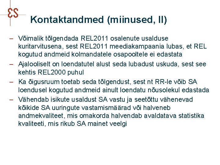 Kontaktandmed (miinused, II) ‒ Võimalik tõlgendada REL 2011 osalenute usalduse kuritarvitusena, sest REL 2011