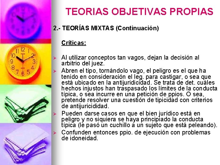 TEORIAS OBJETIVAS PROPIAS 2. - TEORÍAS MIXTAS (Continuación) Críticas: Ø Ø Al utilizar conceptos