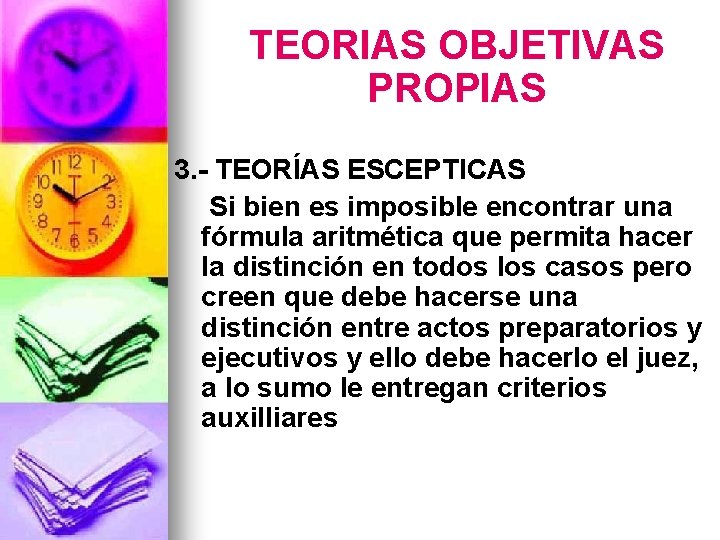 TEORIAS OBJETIVAS PROPIAS 3. - TEORÍAS ESCEPTICAS Si bien es imposible encontrar una fórmula