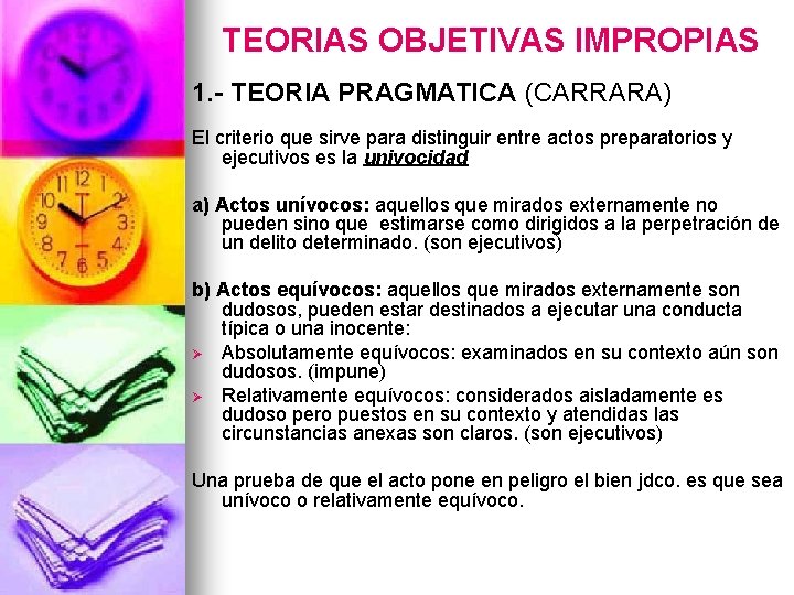 TEORIAS OBJETIVAS IMPROPIAS 1. - TEORIA PRAGMATICA (CARRARA) El criterio que sirve para distinguir