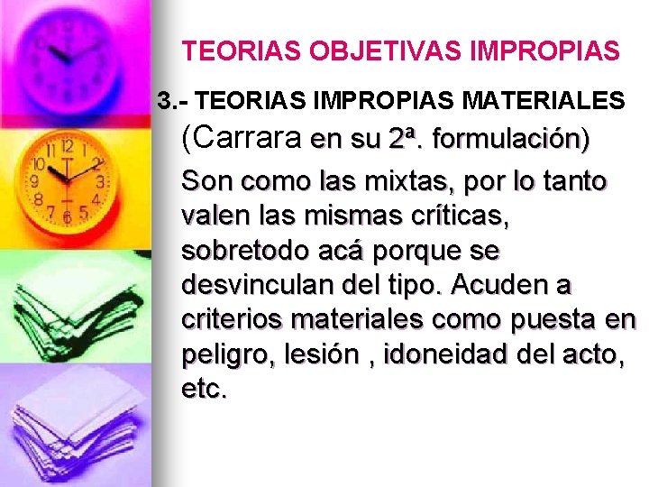 TEORIAS OBJETIVAS IMPROPIAS 3. - TEORIAS IMPROPIAS MATERIALES (Carrara en su 2ª. formulación) Son