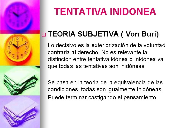 TENTATIVA INIDONEA q TEORIA SUBJETIVA ( Von Buri) Lo decisivo es la exteriorización de