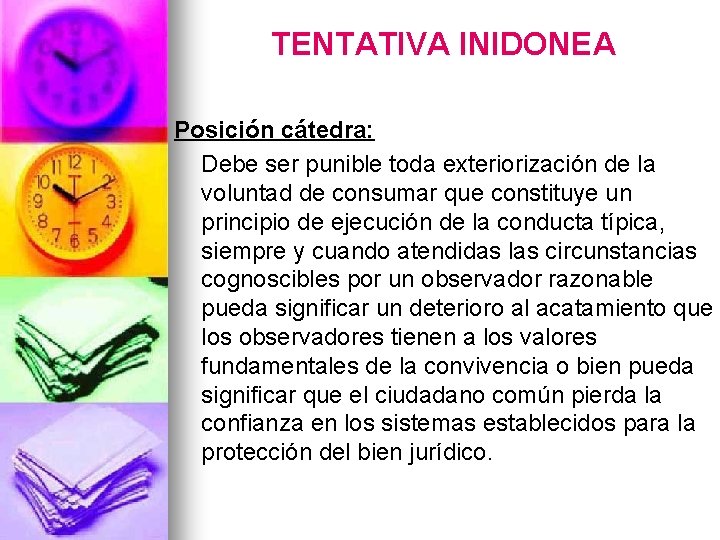 TENTATIVA INIDONEA Posición cátedra: Debe ser punible toda exteriorización de la voluntad de consumar