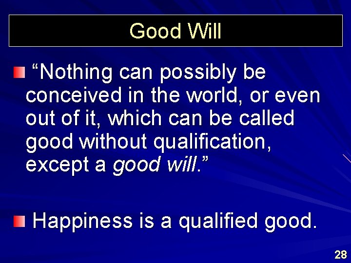 Good Will “Nothing can possibly be conceived in the world, or even out of