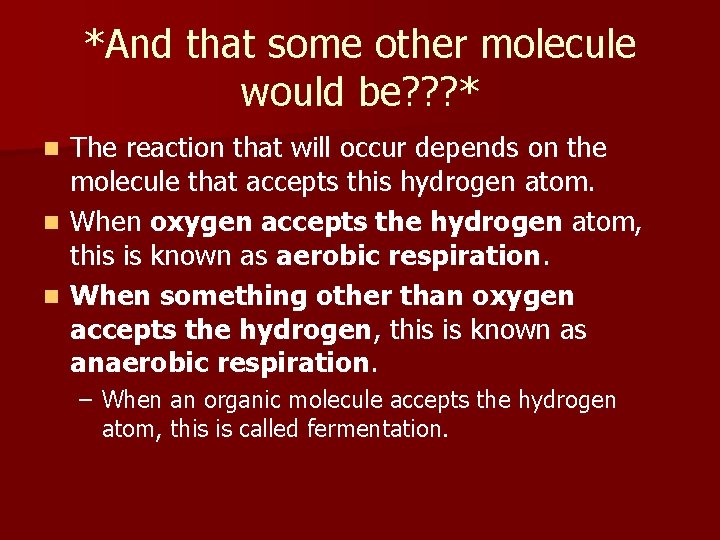 *And that some other molecule would be? ? ? * The reaction that will