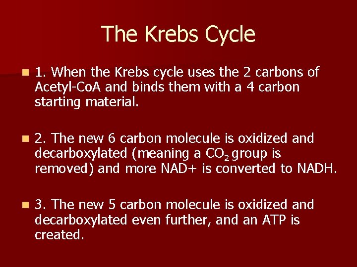 The Krebs Cycle n 1. When the Krebs cycle uses the 2 carbons of