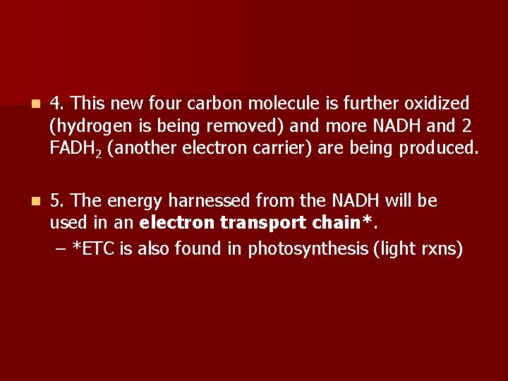 n 4. This new four carbon molecule is further oxidized (hydrogen is being removed)