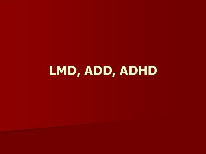 LMD, ADHD 