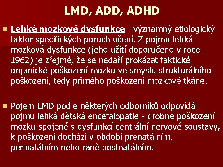 LMD, ADHD n Lehké mozkové dysfunkce - významný etiologický faktor specifických poruch učení. Z