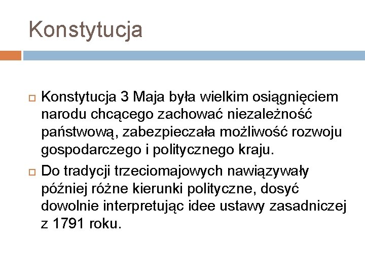 Konstytucja 3 Maja była wielkim osiągnięciem narodu chcącego zachować niezależność państwową, zabezpieczała możliwość rozwoju