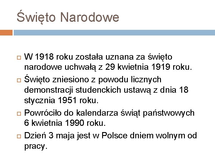 Święto Narodowe W 1918 roku została uznana za święto narodowe uchwałą z 29 kwietnia