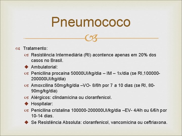 Pneumococo Tratamento: Resistência Intermediária (RI) acontence apenas em 20% dos casos no Brasil. u