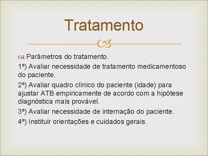 Tratamento Parâmetros do tratamento. 1º) Avaliar necessidade de tratamento medicamentoso do paciente. 2º) Avaliar