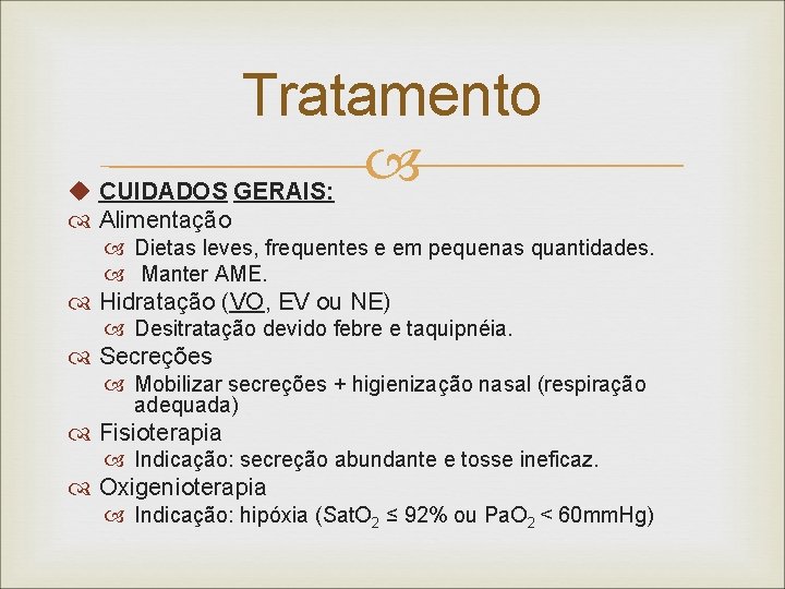 Tratamento u CUIDADOS GERAIS: Alimentação Dietas leves, frequentes e em pequenas quantidades. Manter AME.