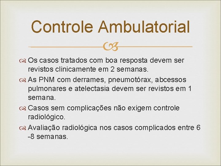 Controle Ambulatorial Os casos tratados com boa resposta devem ser revistos clinicamente em 2