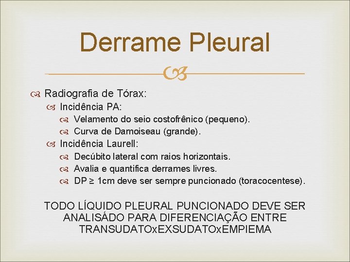 Derrame Pleural Radiografia de Tórax: Incidência PA: Velamento do seio costofrênico (pequeno). Curva de Derrame Pleural Radiografia de Tórax: Incidência PA: Velamento do seio costofrênico (pequeno). Curva de