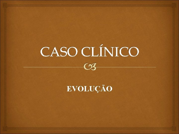 EVOLUÇÃO EVOLUÇÃO