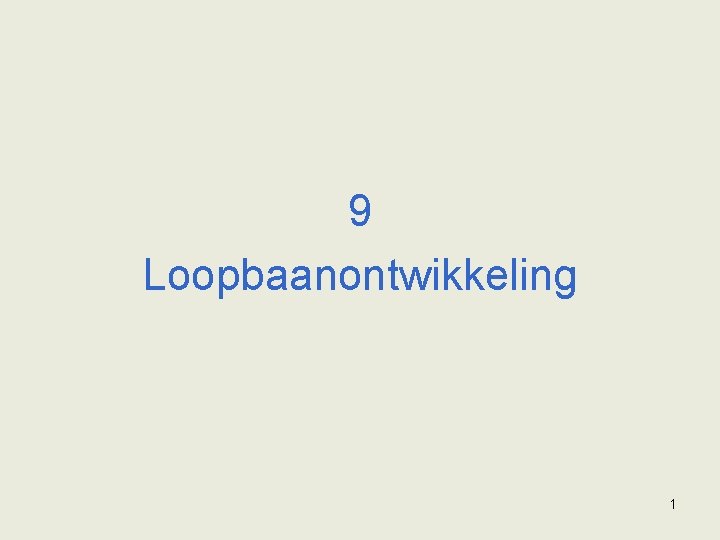 9 Loopbaanontwikkeling 1 