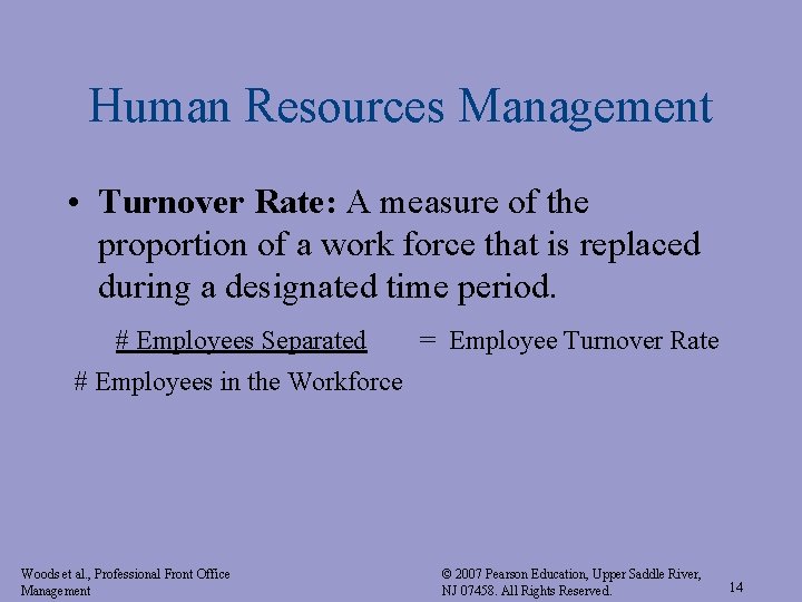 Human Resources Management • Turnover Rate: A measure of the proportion of a work