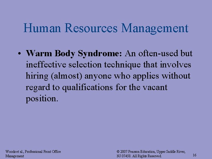 Human Resources Management • Warm Body Syndrome: An often-used but ineffective selection technique that