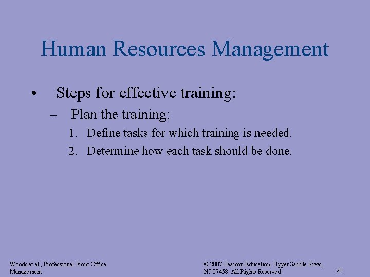 Human Resources Management • Steps for effective training: – Plan the training: 1. Define