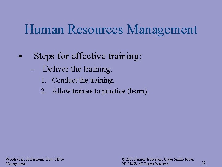 Human Resources Management • Steps for effective training: – Deliver the training: 1. Conduct