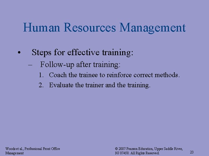 Human Resources Management • Steps for effective training: – Follow-up after training: 1. Coach