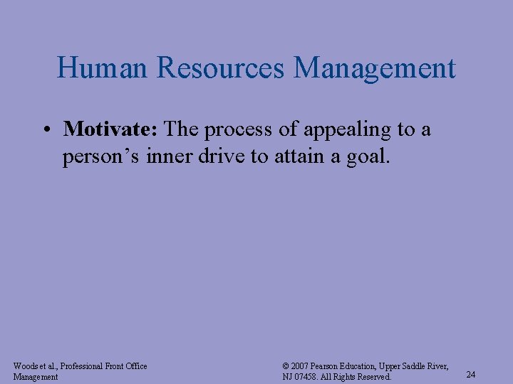 Human Resources Management • Motivate: The process of appealing to a person’s inner drive