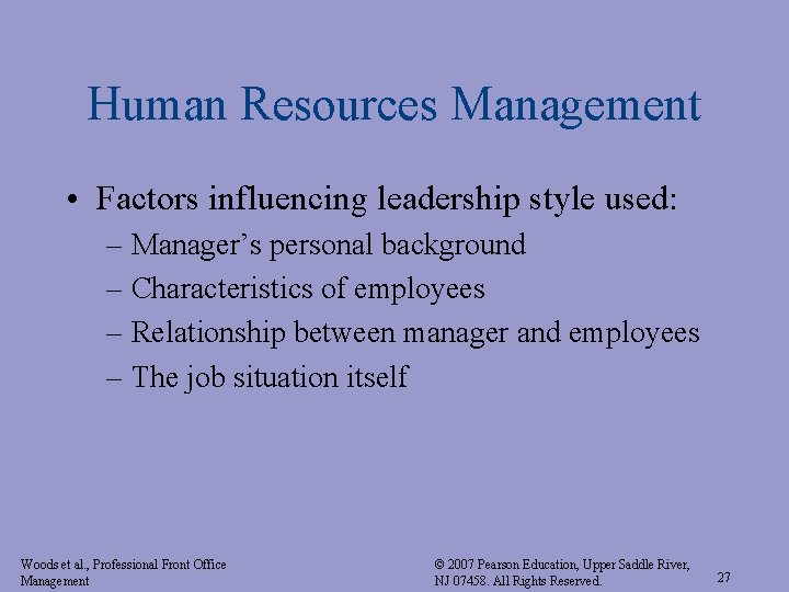 Human Resources Management • Factors influencing leadership style used: – Manager’s personal background –