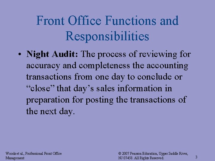 Front Office Functions and Responsibilities • Night Audit: The process of reviewing for accuracy