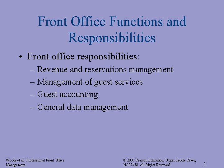 Front Office Functions and Responsibilities • Front office responsibilities: – Revenue and reservations management