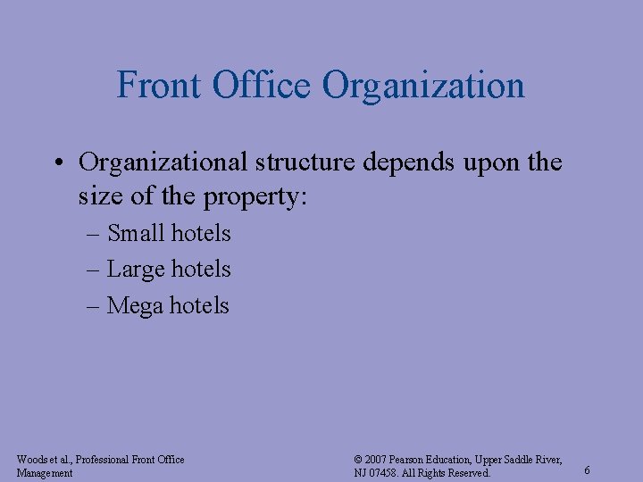 Front Office Organization • Organizational structure depends upon the size of the property: –