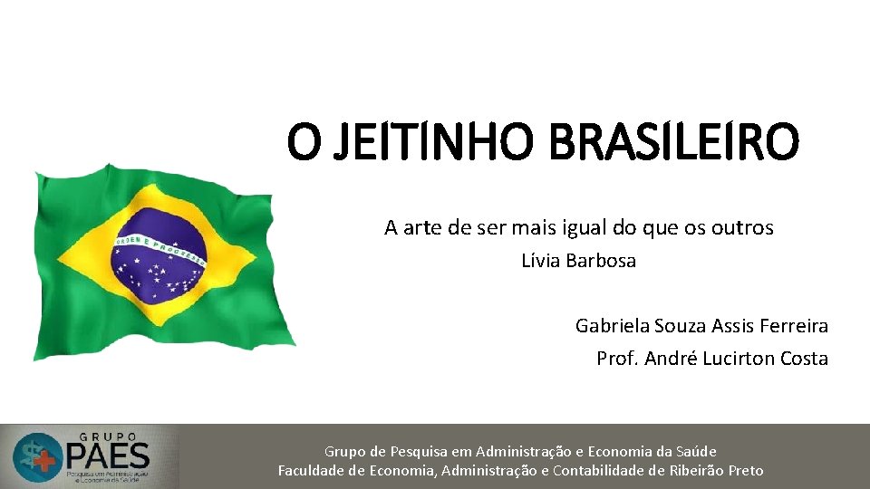 O JEITINHO BRASILEIRO A arte de ser mais igual do que os outros Lívia