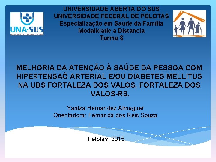 UNIVERSIDADE ABERTA DO SUS UNIVERSIDADE FEDERAL DE PELOTAS Especialização em Saúde da Família Modalidade