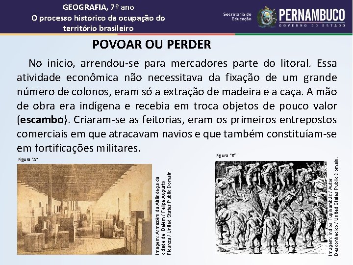 GEOGRAFIA, 7º ano O processo histórico da ocupação do território brasileiro POVOAR OU PERDER