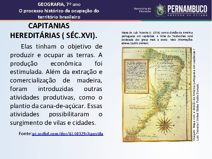 GEOGRAFIA, 7º ano O processo histórico da ocupação do território brasileiro Elas tinham o