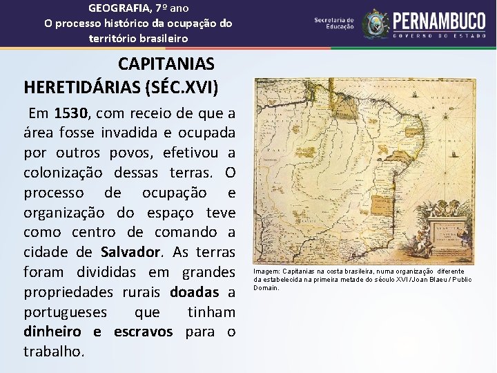 GEOGRAFIA, 7º ano O processo histórico da ocupação do território brasileiro CAPITANIAS HERETIDÁRIAS (SÉC.