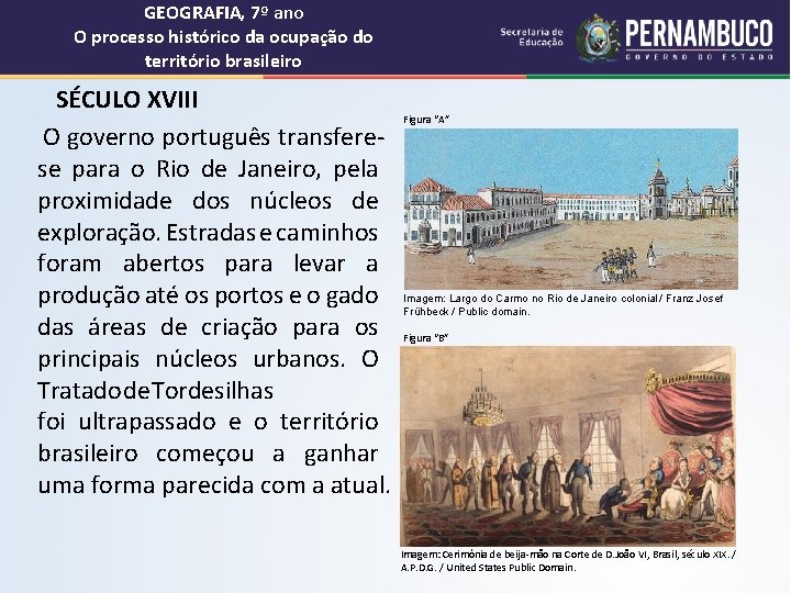 GEOGRAFIA, 7º ano O processo histórico da ocupação do território brasileiro SÉCULO XVIII O