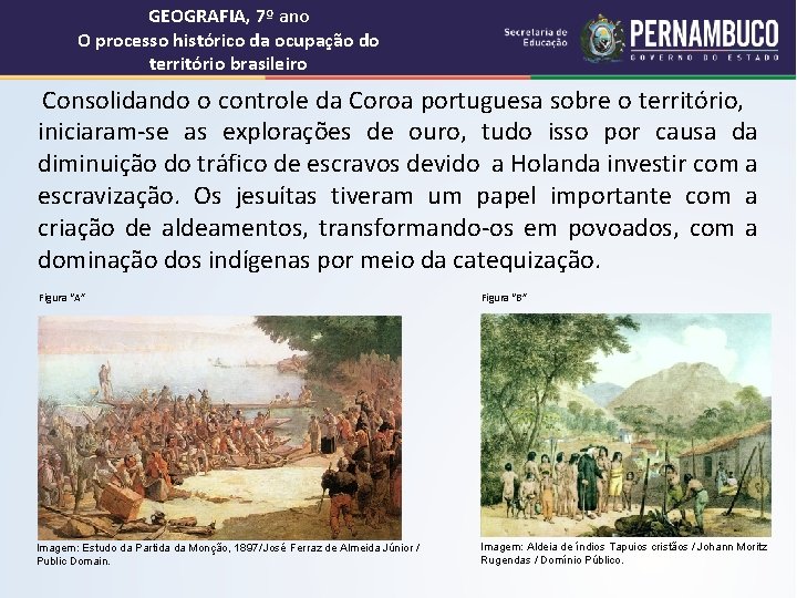 GEOGRAFIA, 7º ano O processo histórico da ocupação do território brasileiro Consolidando o controle