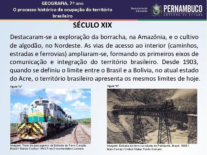 GEOGRAFIA, 7º ano O processo histórico da ocupação do território brasileiro SÉCULO XIX Destacaram-se