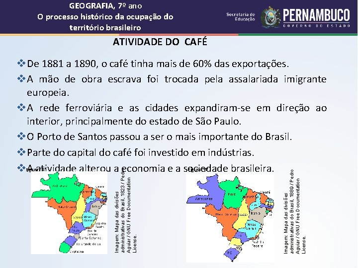 GEOGRAFIA, 7º ano O processo histórico da ocupação do território brasileiro ATIVIDADE DO CAFÉ